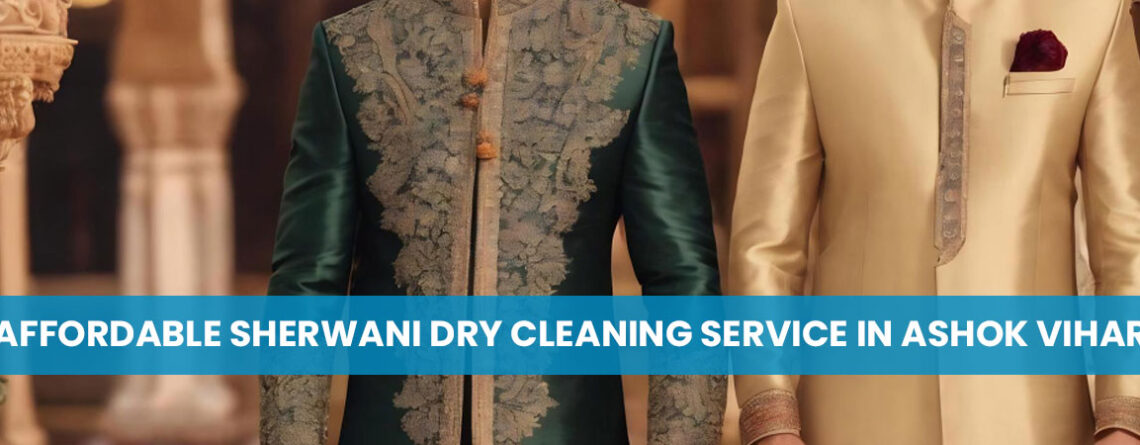 Affordable Sherwani Dry Cleaning Service in Ashok Vihar