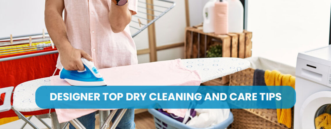 Designer Top Dry Cleaning and Care Tips