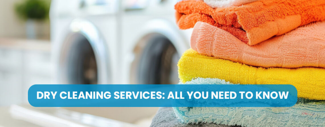 Dry Cleaning Services: All You Need to Know