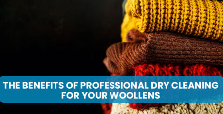 The Benefits of Professional Dry Cleaning for Your Woollens