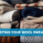 Tips for Keeping Your Wool Sweaters Fresh