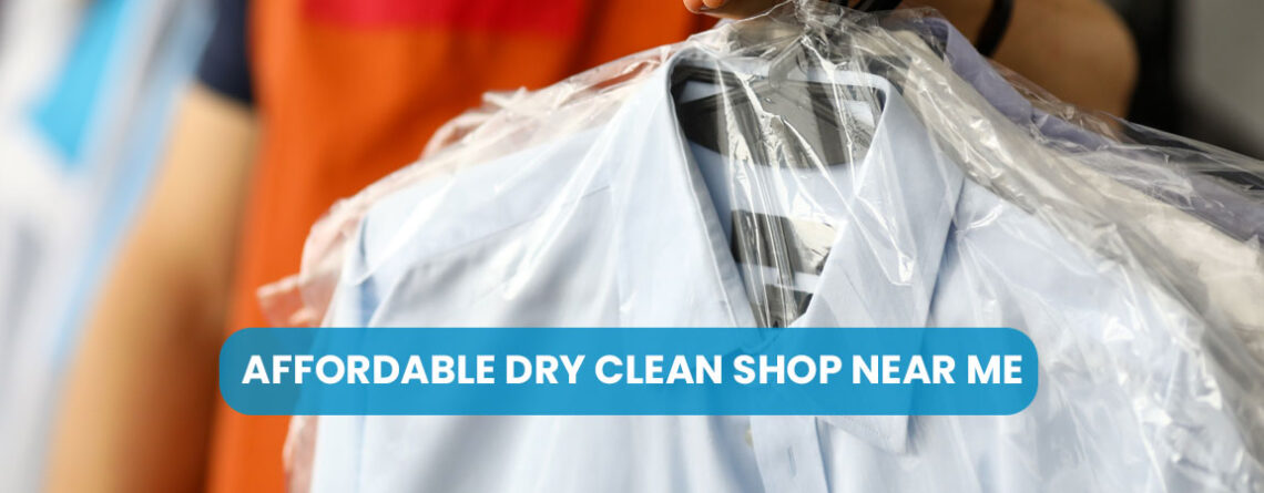 Affordable Dry Clean Shop Near Me