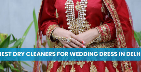 Best Dry Cleaners for Wedding Dress in Delhi