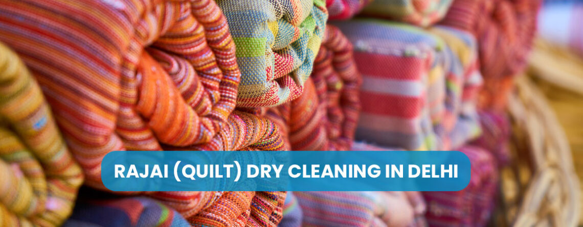 Rajai (Quilt) Dry Cleaning in Delhi