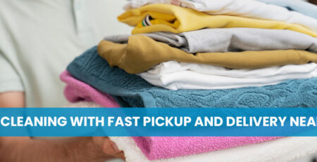 Dry Cleaning with Fast Pickup and Delivery Near Me
