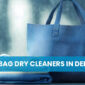 Best Handbag Dry Cleaners in Delhi Near Me