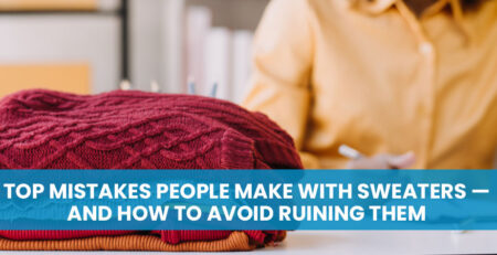 Top Mistakes People Make with Sweaters — and How to Avoid Ruining Them