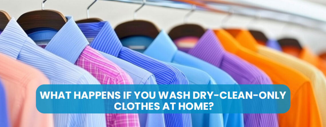 What Happens If You Wash Dry-Clean-Only Clothes at Home?