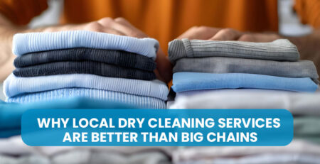 Why Local Dry Cleaning Services Are Better Than Big Chains