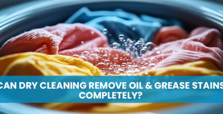 Can Dry Cleaning Remove Oil & Grease Stains Completely?
