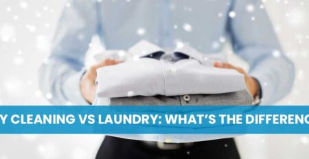 Dry Cleaning vs Laundry: What’s the Difference?