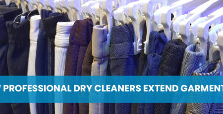 How Professional Dry Cleaners Extend Garment Life