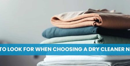 What to Look for When Choosing a Dry Cleaner Near Me